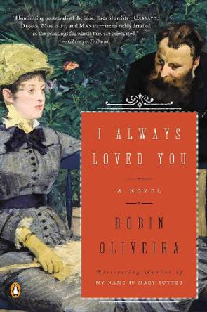 I Always Loved You: A Novel by Robin Oliveira