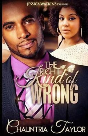 The Right Kind of Wrong by Chauntria Taylor 9781502756893