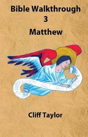 Bible Walkthrough - 3 - Matthew by Cliff Taylor 9781502798596