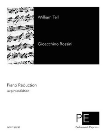 William Tell by Gioacchino Rossini 9781502861627