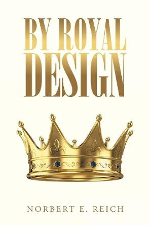 By Royal Design by Norbert E Reich 9781504359160