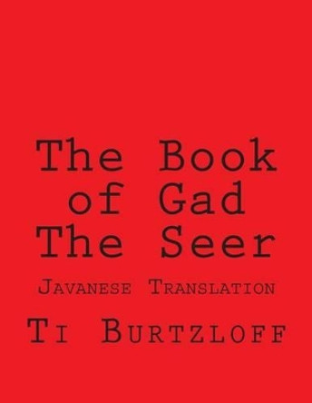 The Book of Gad the Seer: Javanese Translation by Ti Burtzloff 9781511858076