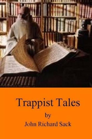 Trappist Tales by John Richard Sack 9781503261990