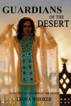 Guardians of the Desert by Leona Wisoker 9781503269262