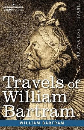 Travels of William Bartram by William Bartram 9781602066885