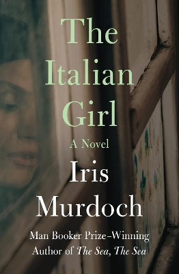 The Italian Girl by Iris Murdoch 9781504049221