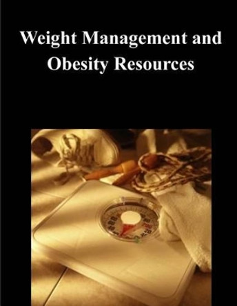 Weight Management and Obesity Resources by National Agricultural Library Usda 9781505297249