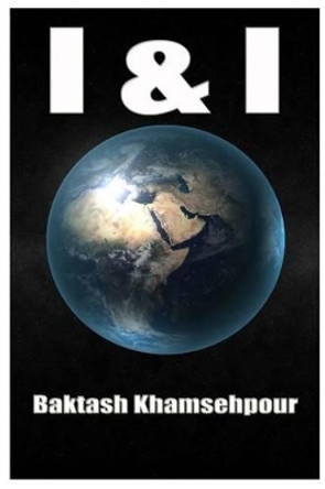 I & I by Baktash Khamsehpour 9781505300369