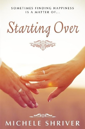 Starting Over by Michele Shriver 9781505300468