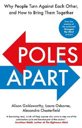Poles Apart: Why People Turn Against Each Other, and How to Bring Them Together by Alison Goldsworthy