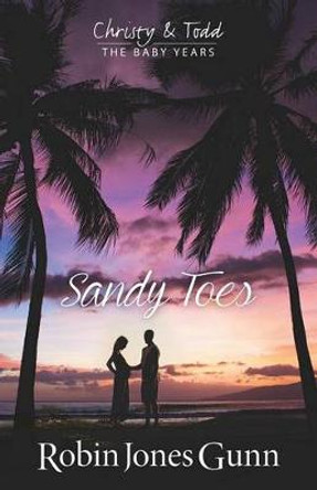 Sandy Toes, Christy & Todd the Baby Years Book 1 by Robin Jones Gunn