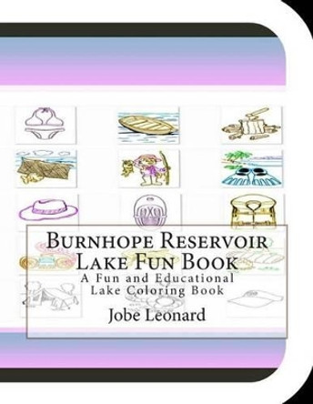 Burnhope Reservoir Lake Fun Book: A Fun and Educational Lake Coloring Book by Jobe Leonard 9781505344028