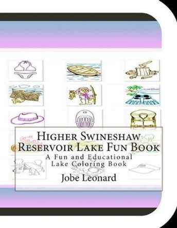 Higher Swineshaw Reservoir Lake Fun Book: A Fun and Educational Lake Coloring Book by Jobe Leonard 9781505354164