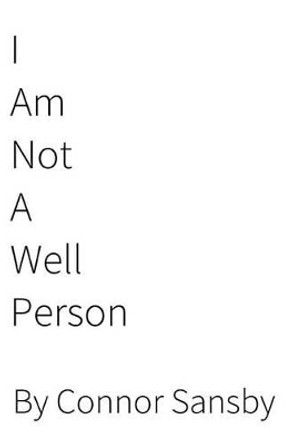 I am not a well person by Connor Sansby 9781541072213