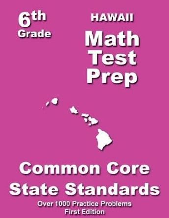Hawaii 6th Grade Math Test Prep: Common Core Learning Standard by Teachers' Treasures 9781505714609