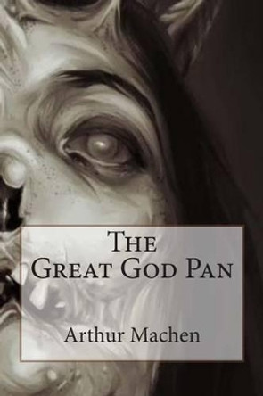 The Great God Pan by Arthur Machen 9781505793284