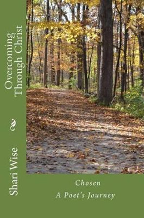 Overcoming Through Christ by Shari D Wise 9781507589953