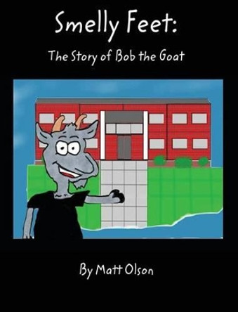 Smelly Feet: The Story of Bob the Goat by Matt Olson 9781624072598