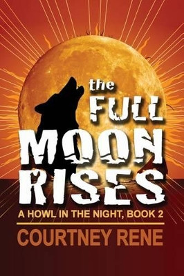 The Full Moon Rises by Courtney Rene 9781624202407