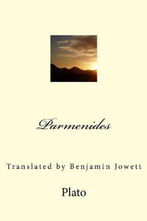 Parmenides: Translated by Benjamin Jowett by Plato 9781544182797