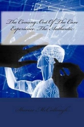The Coming Out Of The Cave Experience: The Authentic by Sherese T McCullough 9781507705537