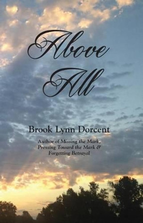Above All by Brook Lynn Dorcent 9781507706251