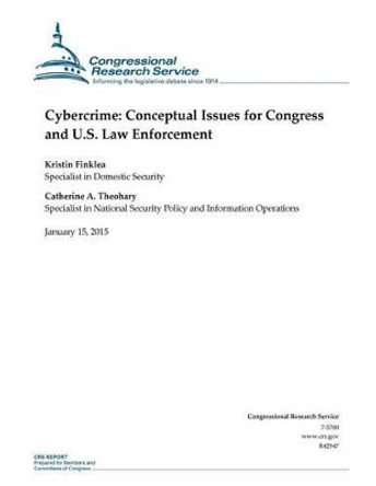 Cybercrime: Conceptual Issues for Congress and U.S. Law Enforcement by Congressional Research Service 9781507735503