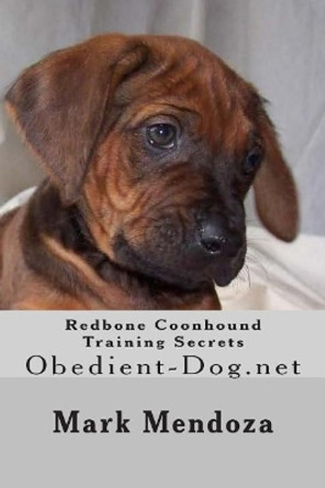 Redbone Coonhound Training Secrets: Obedient-Dog.net by Mark Mendoza 9781507747537