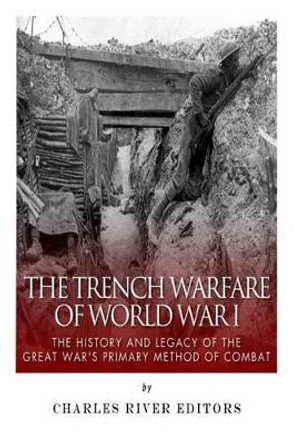 The Trench Warfare of World War I: The History and Legacy of the Great War's Primary Method of Combat by Sean McLachlan 9781508422556