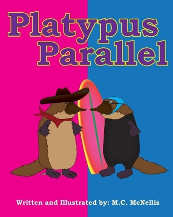 Platypus Parallel by M C McNellis 9781508423546