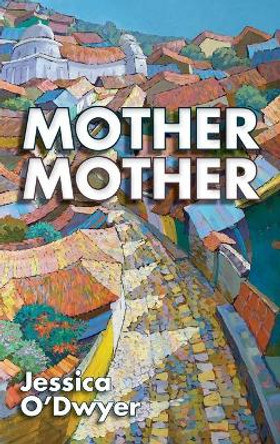 Mother Mother by Jessica O'Dwyer 9781627203142