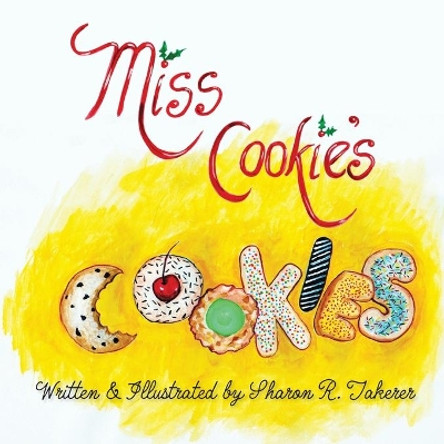 Miss Cookie's Cookies by Sharon R Takerer 9781627878319 Miss Cookie's Cookies by Sharon R Takerer 9781627878319
