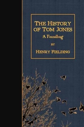 The History of Tom Jones: A Foundling by Henry Fielding 9781508509370
