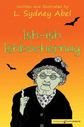 Ish-Ish Ishbochernay by L Sydney Abel 9781628153019