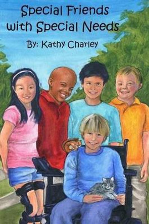 Special Friends with Special Needs by Kathy Charley 9781508526896