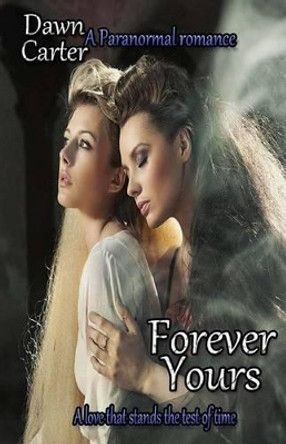Forever Yours by Dawn E Carter 9781508540939