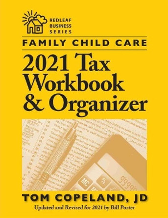 Family Child Care 2021 Tax Workbook and Organizer  by Tom Copeland 9781605547572