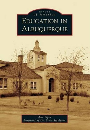 Education in Albuquerque by Ann Piper 9781467131032