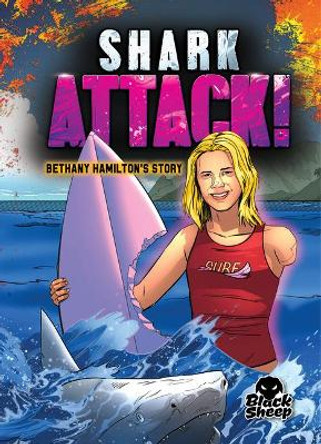 Shark Attack!: Bethany Hamilton by Blake Hoena