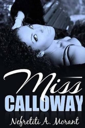 Miss Calloway by Nefretiti a Morant 9781508521624