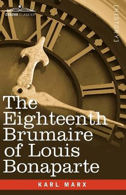 The Eighteenth Brumaire of Louis Bonaparte by Karl Marx 9781605203591