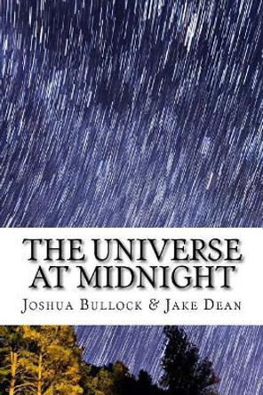 The Universe at Midnight: Poetry of the Soul by Joshua Bullock 9781508591702