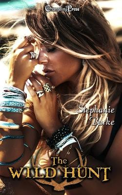 The Wild Hunt: Paranormal Women's Fiction by Stephanie Burke 9781605218786