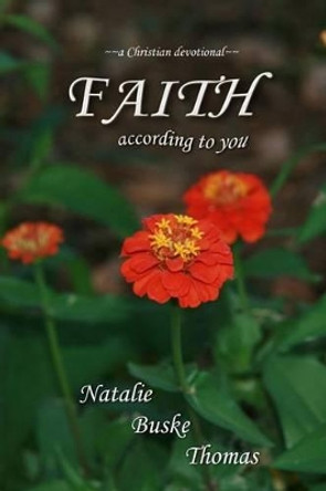 Faith According to You: A Christian Devotional by Cassandra Thomas 9781508674306