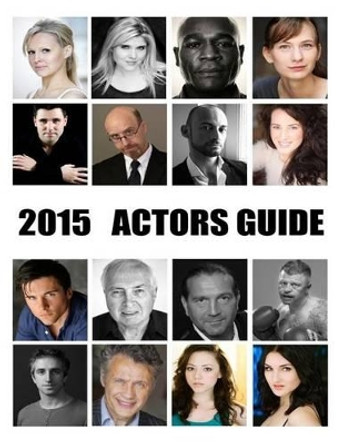 Actors Guide 2015 by Actors Guide Books 9781508733072