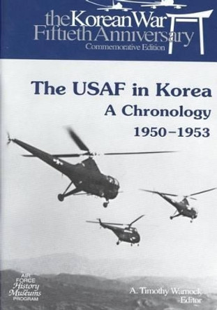 The USAF in Korea: A Chronology 1950-1953 by U S Air Force 9781508790976