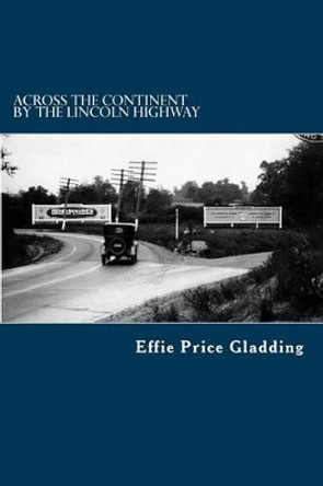 Across the Continent by the Lincoln Highway by Effie Price Gladding 9781508840350