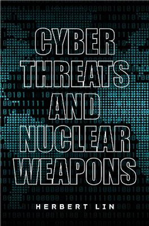 Cyber Threats and Nuclear Weapons by Herbert Lin