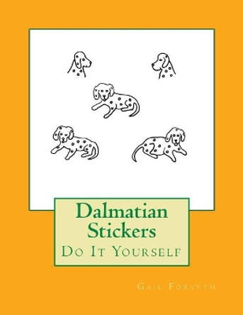 Dalmatian Stickers: Do It Yourself by Gail Forsyth 9781547079216