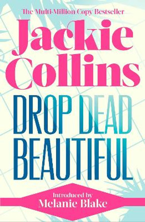 Drop Dead Beautiful: introduced by Melanie Blake by Jackie Collins